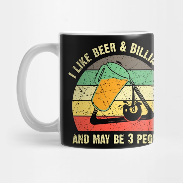 I Like Beer & Billiards And May Be 3 People Billiards Lover by US GIFT